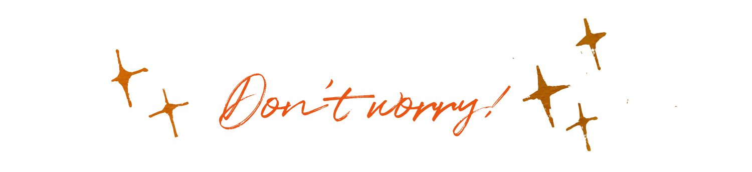 Don't worry!
